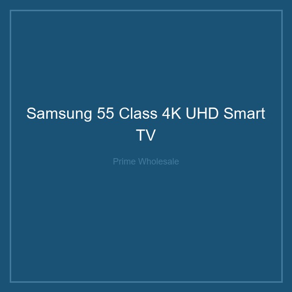 Samsung 55" Class 4K UHD Smart TV